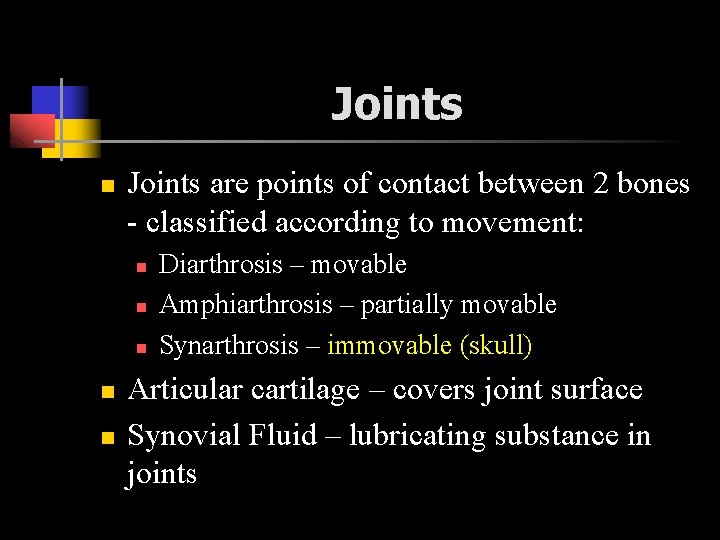 Joints n Joints are points of contact between 2 bones - classified according to