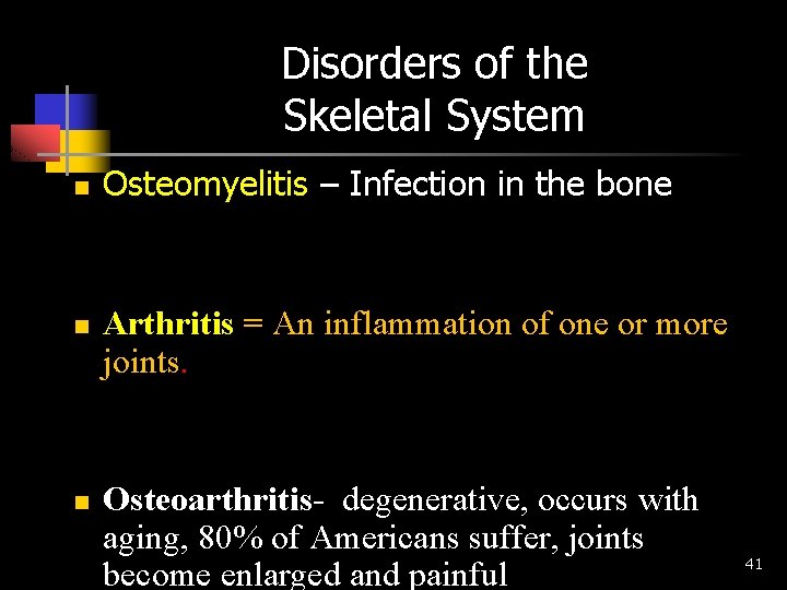 Disorders of the Skeletal System n n n Osteomyelitis – Infection in the bone