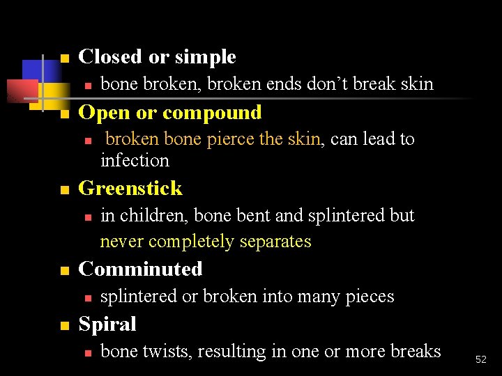 n Closed or simple n n Open or compound n n in children, bone