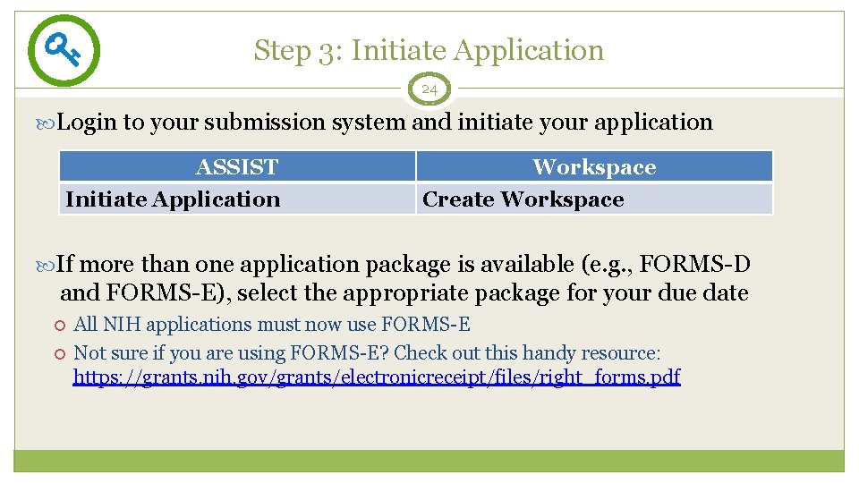 Step 3: Initiate Application 24 Login to your submission system and initiate your application