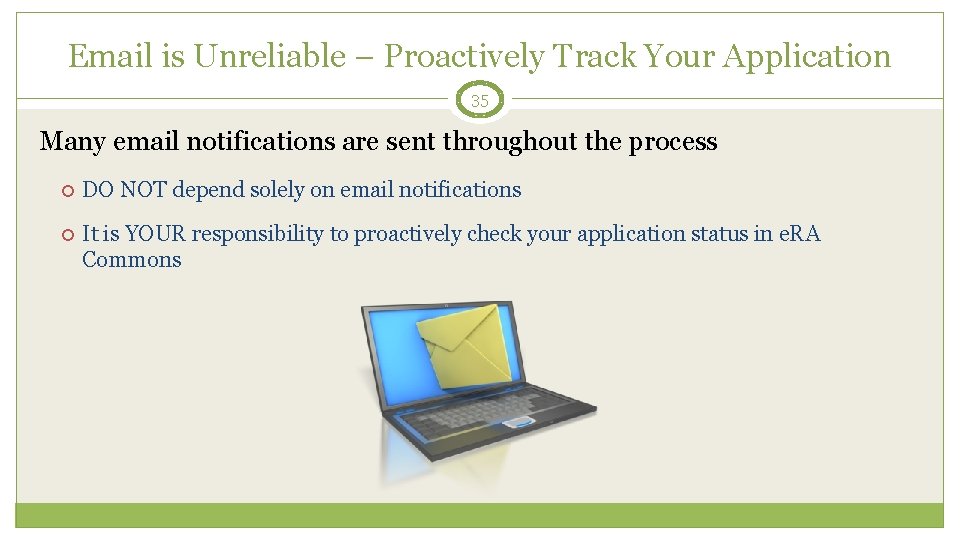 Email is Unreliable – Proactively Track Your Application 35 Many email notifications are sent