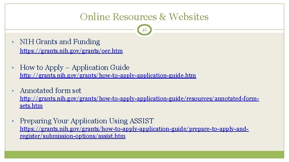 Online Resources & Websites 46 • NIH Grants and Funding https: //grants. nih. gov/grants/oer.