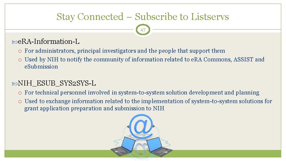 Stay Connected – Subscribe to Listservs 47 e. RA-Information-L For administrators, principal investigators and