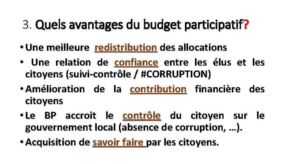 3. Quels avantages du budget participatif? • Une meilleure redistribution des allocations • Une