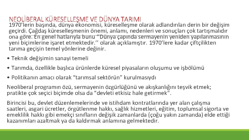 NEOLİBERAL KÜRESELLEŞME VE DÜNYA TARIMI 1970’lerin başında, dünya ekonomisi, küreselleşme olarak adlandırılan derin bir