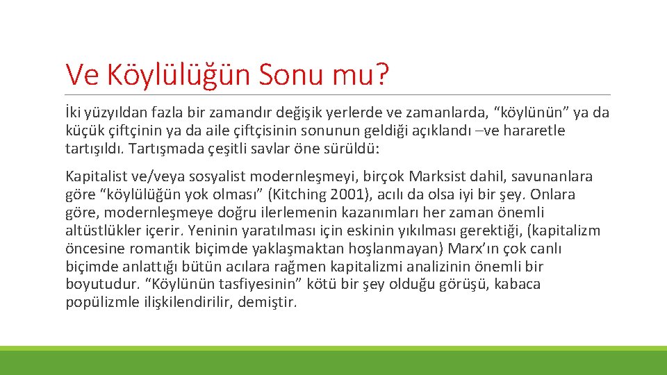 Ve Köylülüğün Sonu mu? İki yüzyıldan fazla bir zamandır değişik yerlerde ve zamanlarda, “köylünün”