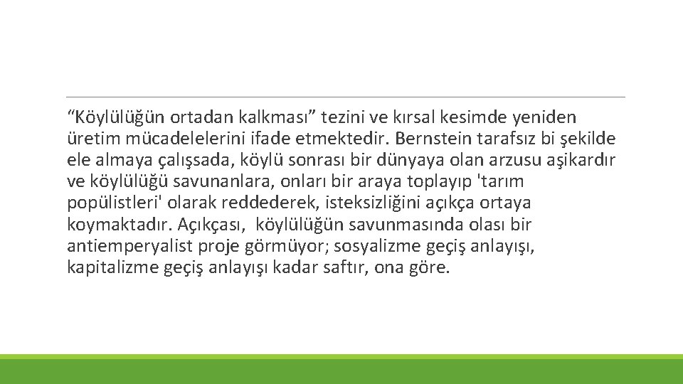 “Köylülüğün ortadan kalkması” tezini ve kırsal kesimde yeniden üretim mücadelelerini ifade etmektedir. Bernstein tarafsız