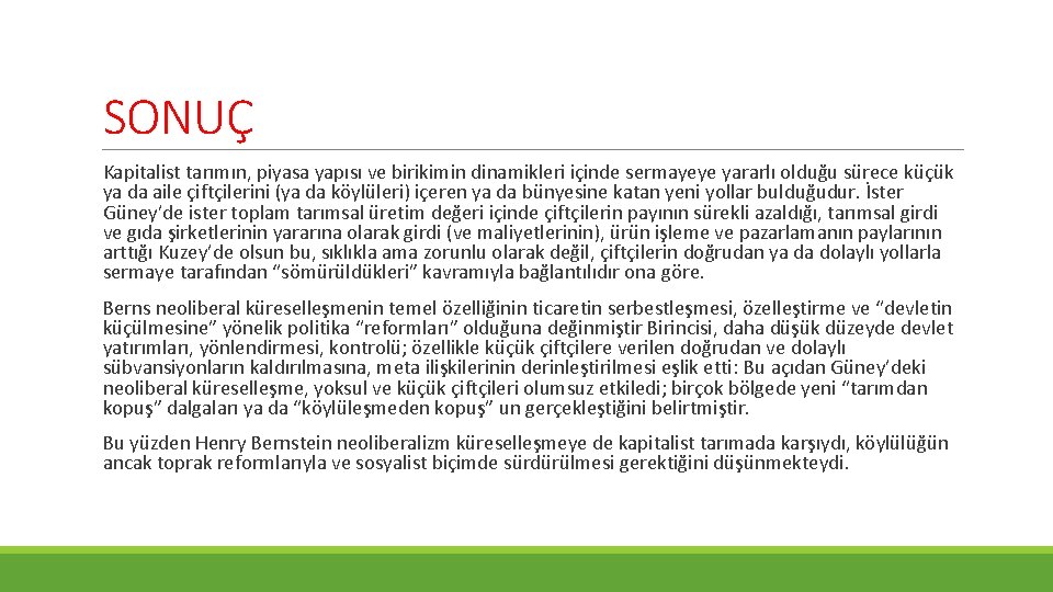 SONUÇ Kapitalist tarımın, piyasa yapısı ve birikimin dinamikleri içinde sermayeye yararlı olduğu sürece küçük