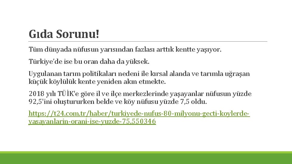 Gıda Sorunu! Tüm dünyada nüfusun yarısından fazlası arttık kentte yaşıyor. Türkiye’de ise bu oran