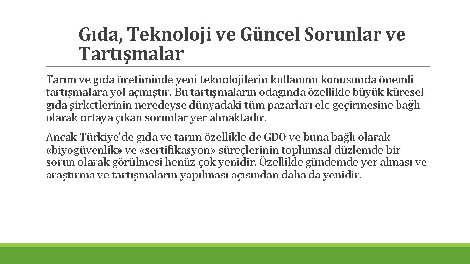 Gıda, Teknoloji ve Güncel Sorunlar ve Tartışmalar Tarım ve gıda üretiminde yeni teknolojilerin kullanımı