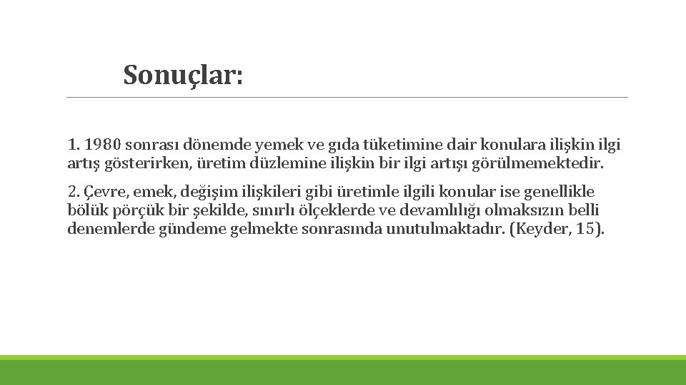 Sonuçlar: 1. 1980 sonrası dönemde yemek ve gıda tüketimine dair konulara ilişkin ilgi artış