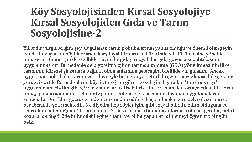 Köy Sosyolojisinden Kırsal Sosyolojiye Kırsal Sosyolojiden Gıda ve Tarım Sosyolojisine-2 Yıllardır vurguladığım şey, uygulanan