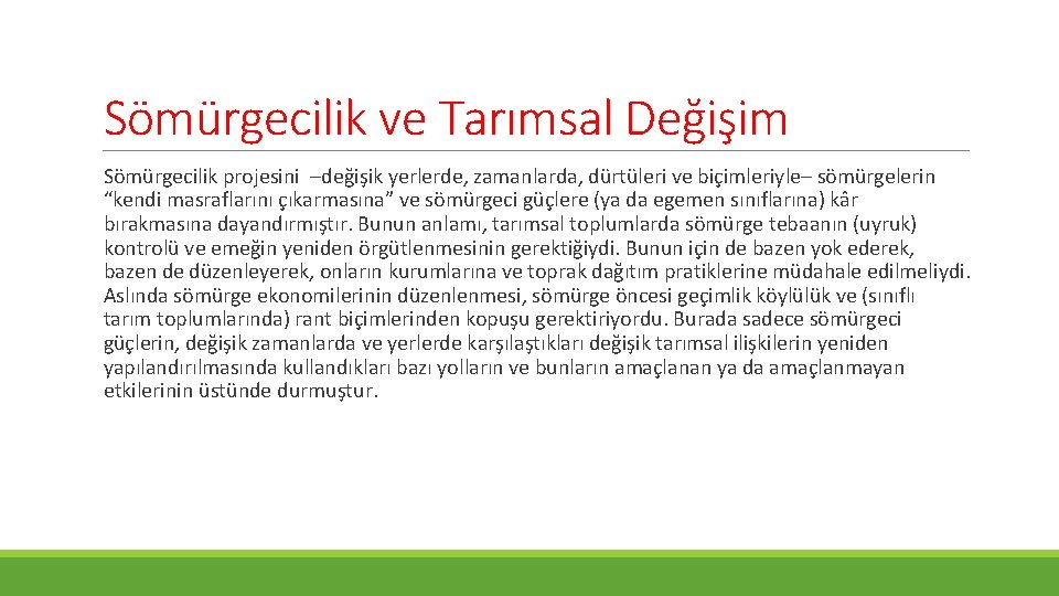 Sömürgecilik ve Tarımsal Değişim Sömürgecilik projesini –değişik yerlerde, zamanlarda, dürtüleri ve biçimleriyle– sömürgelerin “kendi