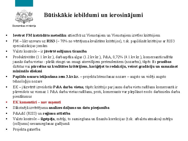 Būtiskākie iebildumi un ierosinājumi § § § Ievērot FM izstrādāto metodiku attiecībā uz Vienotajiem