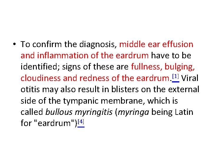  • To confirm the diagnosis, middle ear effusion and inflammation of the eardrum