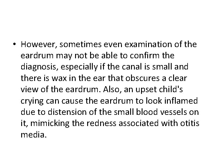  • However, sometimes even examination of the eardrum may not be able to