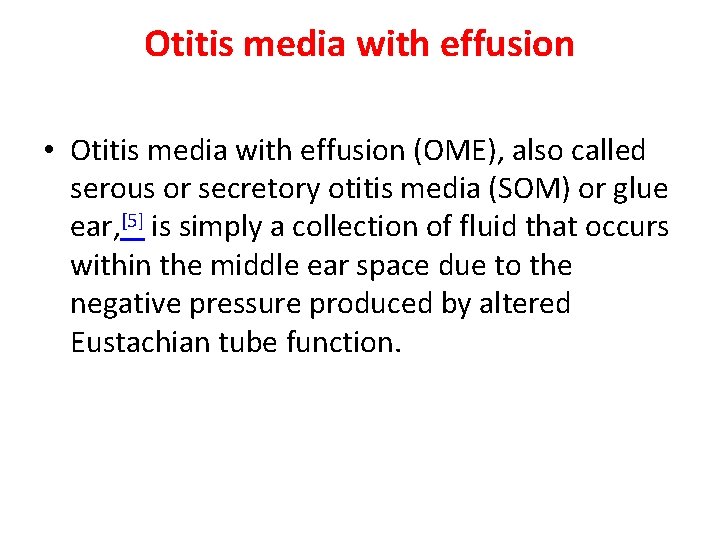 Otitis media with effusion • Otitis media with effusion (OME), also called serous or