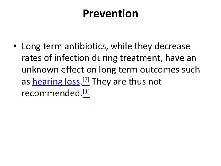 Prevention • Long term antibiotics, while they decrease rates of infection during treatment, have