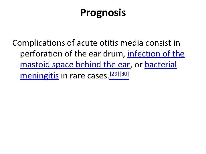 Prognosis Complications of acute otitis media consist in perforation of the ear drum, infection