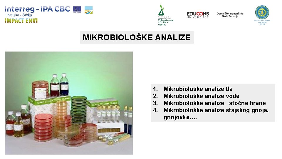 MIKROBIOLOŠKE ANALIZE 1. 2. 3. 4. Mikrobiološke analize tla Mikrobiološke analize vode Mikrobiološke analize