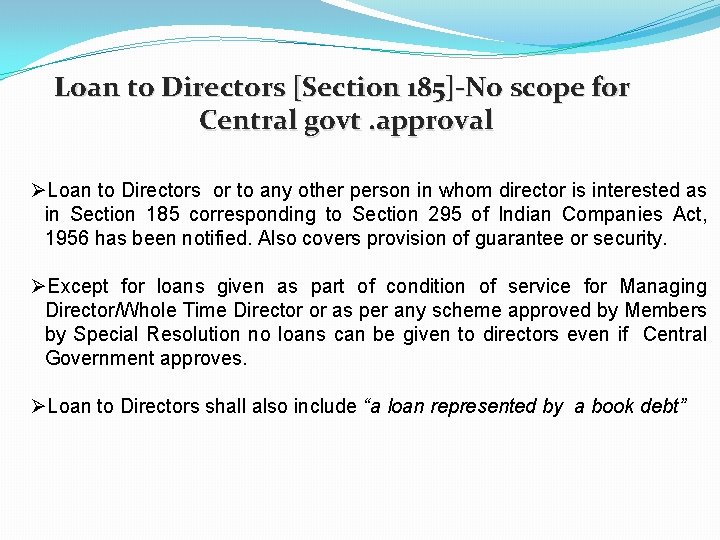 Loan to Directors [Section 185]-No scope for Central govt. approval ØLoan to Directors or