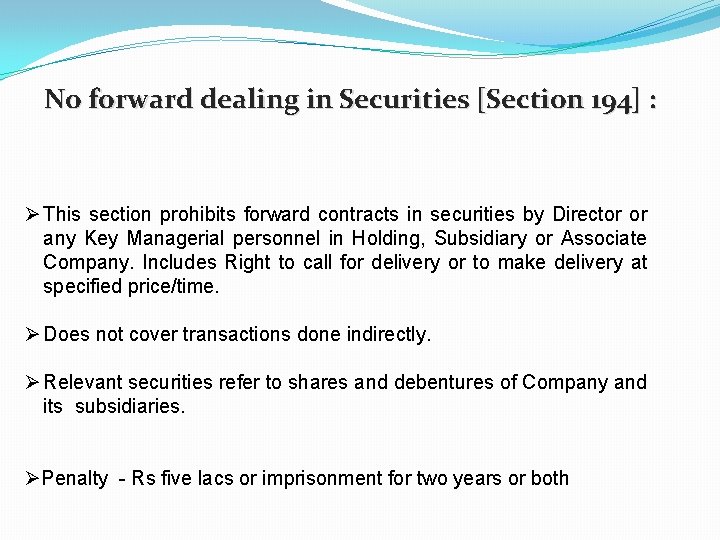 No forward dealing in Securities [Section 194] : Ø This section prohibits forward contracts