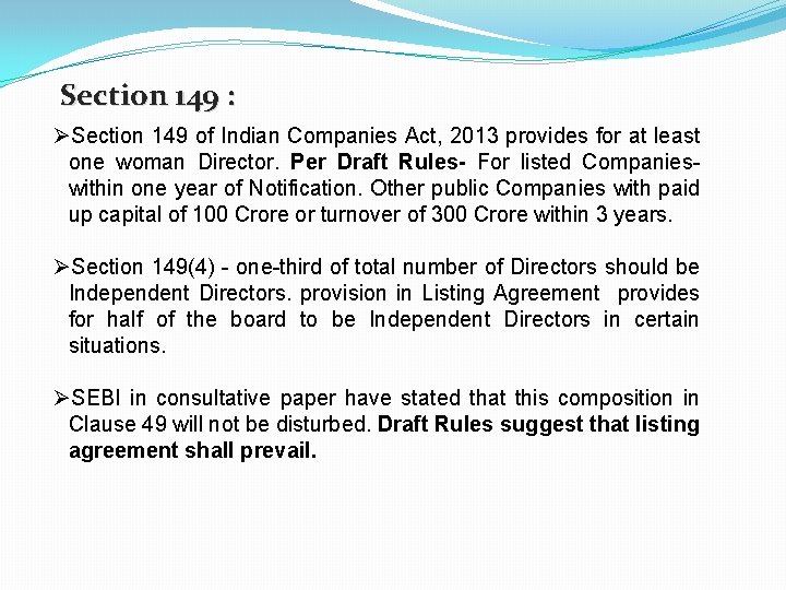 Section 149 : ØSection 149 of Indian Companies Act, 2013 provides for at least