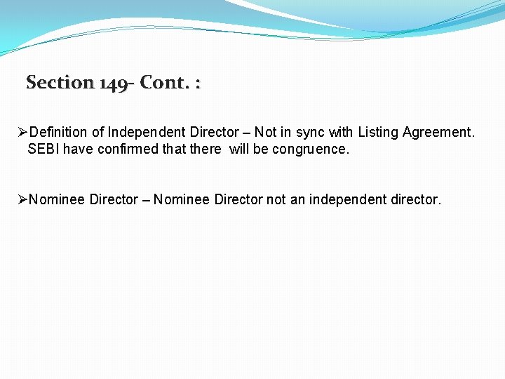 Section 149 - Cont. : ØDefinition of Independent Director – Not in sync with