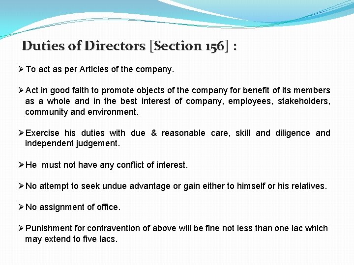 Duties of Directors [Section 156] : ØTo act as per Articles of the company.