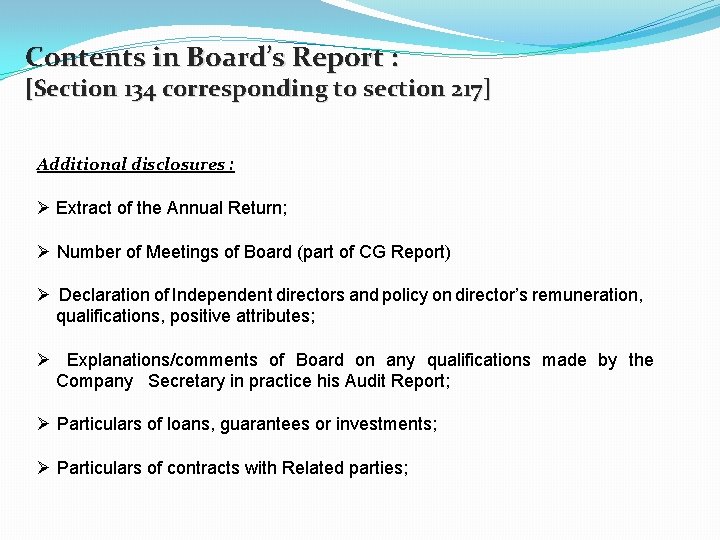 Contents in Board’s Report : [Section 134 corresponding to section 217] Additional disclosures :