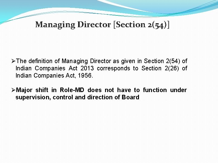 Managing Director [Section 2(54)] ØThe definition of Managing Director as given in Section 2(54)