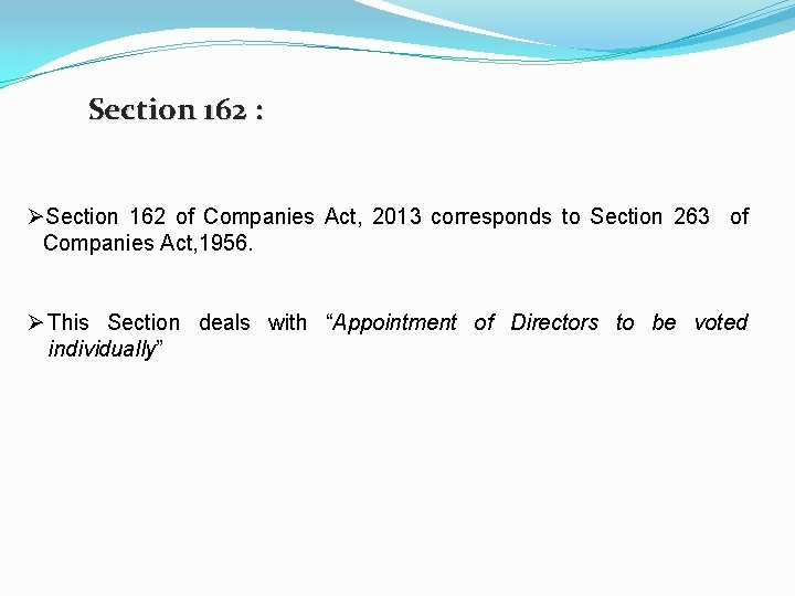 Section 162 : ØSection 162 of Companies Act, 2013 corresponds to Section 263 of