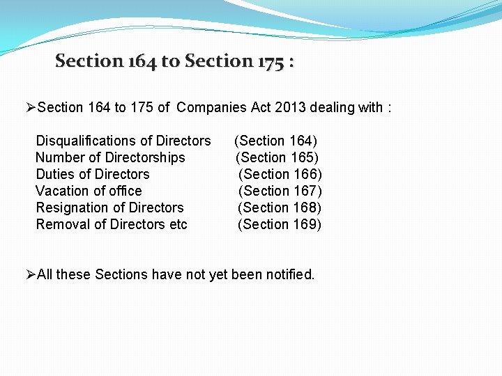 Section 164 to Section 175 : ØSection 164 to 175 of Companies Act 2013
