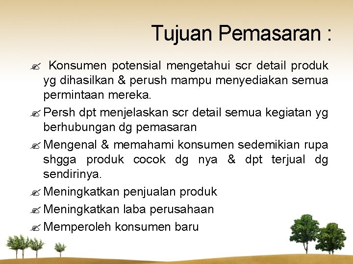 Tujuan Pemasaran : ? Konsumen potensial mengetahui scr detail produk yg dihasilkan & perush