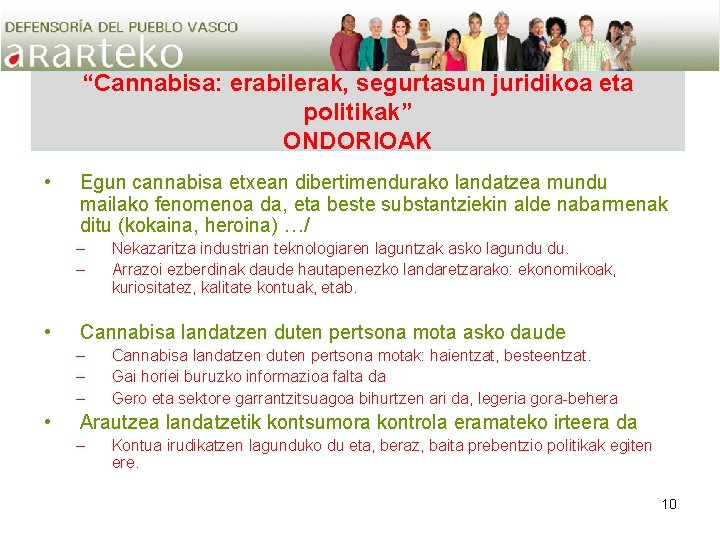 “Cannabisa: erabilerak, segurtasun juridikoa eta politikak” ONDORIOAK • Egun cannabisa etxean dibertimendurako landatzea mundu