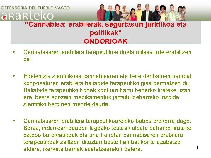 “Cannabisa: erabilerak, segurtasun juridikoa eta politikak” ONDORIOAK • Cannabisaren erabilera terapeutikoa duela milaka urte