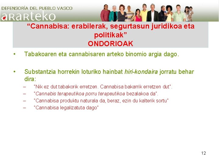 “Cannabisa: erabilerak, segurtasun juridikoa eta politikak” ONDORIOAK • Tabakoaren eta cannabisaren arteko binomio argia