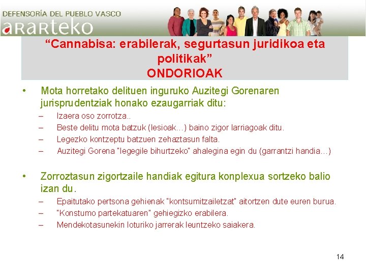 “Cannabisa: erabilerak, segurtasun juridikoa eta politikak” ONDORIOAK • Mota horretako delituen inguruko Auzitegi Gorenaren