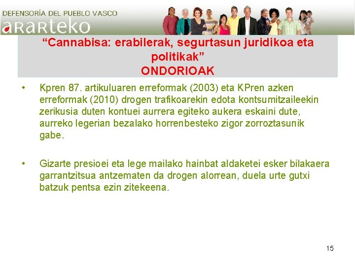 “Cannabisa: erabilerak, segurtasun juridikoa eta politikak” ONDORIOAK • Kpren 87. artikuluaren erreformak (2003) eta