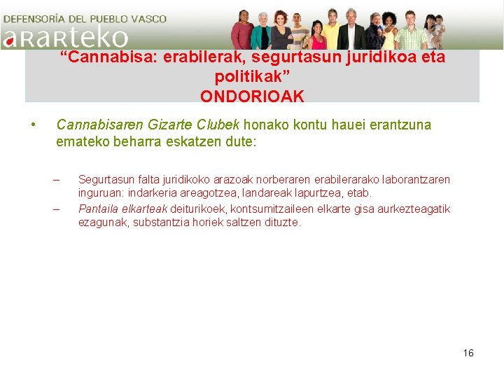 “Cannabisa: erabilerak, segurtasun juridikoa eta politikak” ONDORIOAK • Cannabisaren Gizarte Clubek honako kontu hauei