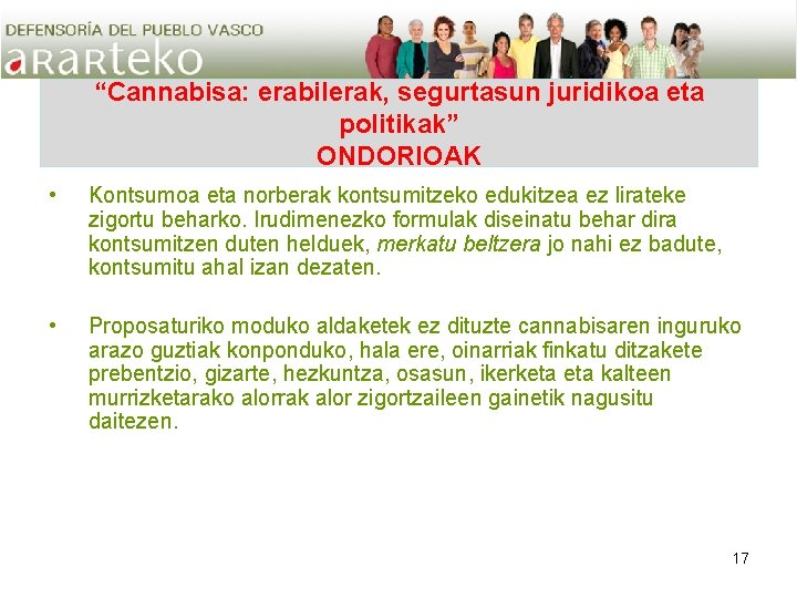 “Cannabisa: erabilerak, segurtasun juridikoa eta politikak” ONDORIOAK • Kontsumoa eta norberak kontsumitzeko edukitzea ez