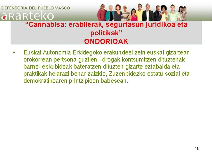 “Cannabisa: erabilerak, segurtasun juridikoa eta politikak” ONDORIOAK • Euskal Autonomia Erkidegoko erakundeei zein euskal