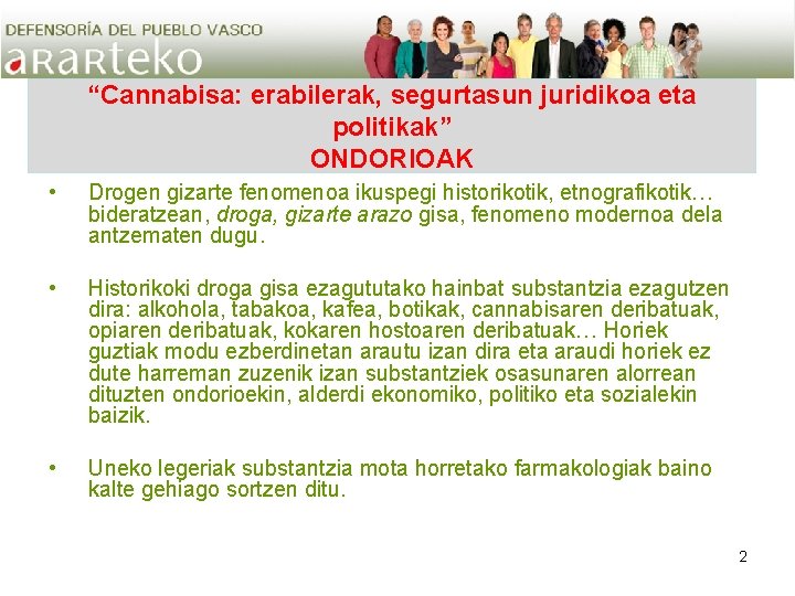 “Cannabisa: erabilerak, segurtasun juridikoa eta politikak” ONDORIOAK • Drogen gizarte fenomenoa ikuspegi historikotik, etnografikotik…