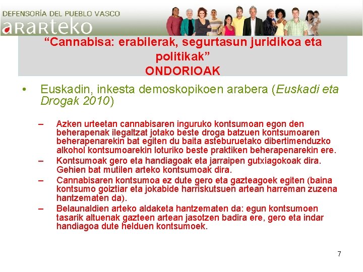  • “Cannabisa: erabilerak, segurtasun juridikoa eta politikak” ONDORIOAK Euskadin, inkesta demoskopikoen arabera (Euskadi
