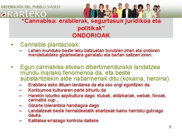  • “Cannabisa: erabilerak, segurtasun juridikoa eta politikak” ONDORIOAK Cannabis plantazioak: – • Lehen