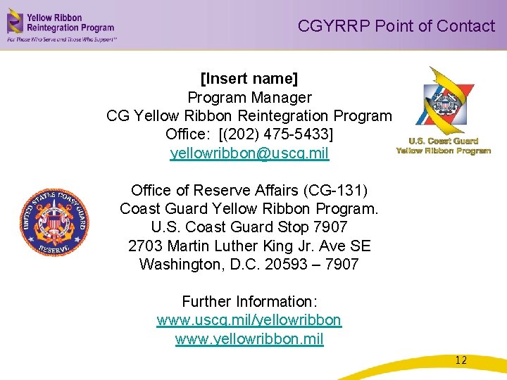 CGYRRP Point of Contact [Insert name] Program Manager CG Yellow Ribbon Reintegration Program Office: