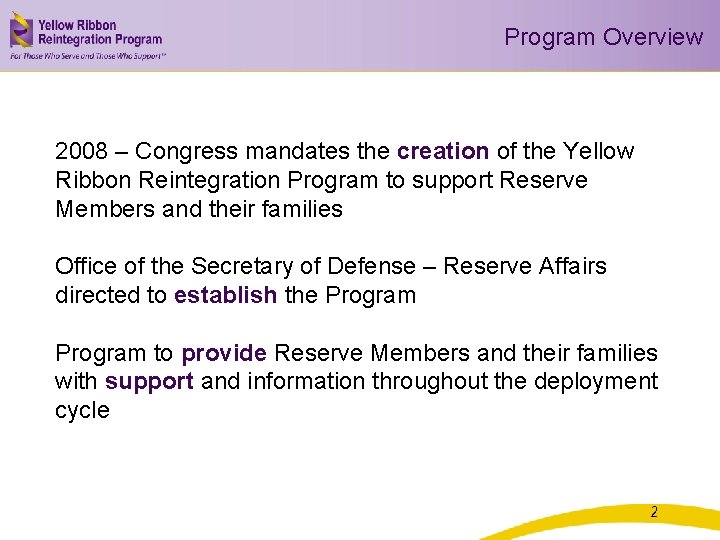 Program Overview 2008 – Congress mandates the creation of the Yellow Ribbon Reintegration Program