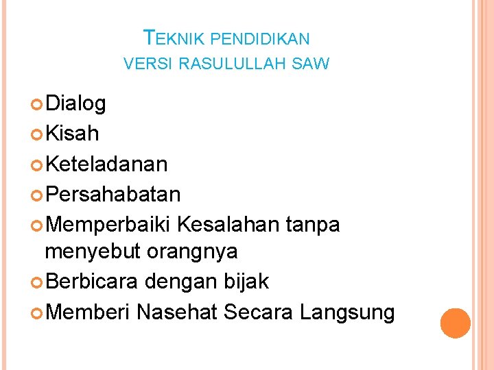 TEKNIK PENDIDIKAN VERSI RASULULLAH SAW Dialog Kisah Keteladanan Persahabatan Memperbaiki Kesalahan tanpa menyebut orangnya