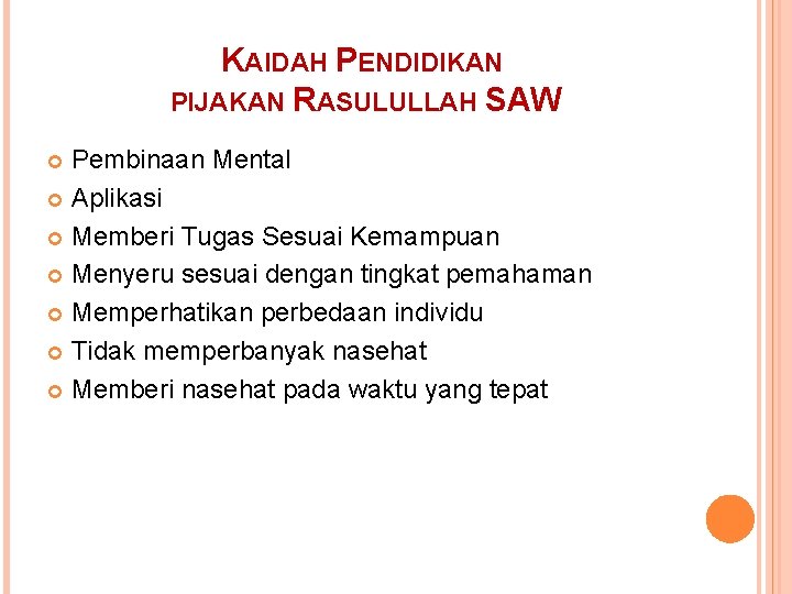 KAIDAH PENDIDIKAN PIJAKAN RASULULLAH SAW Pembinaan Mental Aplikasi Memberi Tugas Sesuai Kemampuan Menyeru sesuai