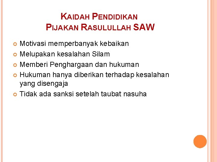 KAIDAH PENDIDIKAN PIJAKAN RASULULLAH SAW Motivasi memperbanyak kebaikan Melupakan kesalahan Silam Memberi Penghargaan dan